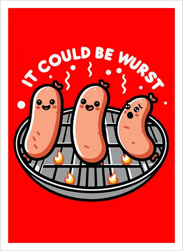 It could be wurst