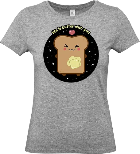 Kawaii Toast  - quote, saying, kawaii, toast, kawaii toast, life is butter with you, butter, kawaii food, cute, cute toast, cute food, funny food, funny toast, adorable - Standard T-Shirt (Frauen)