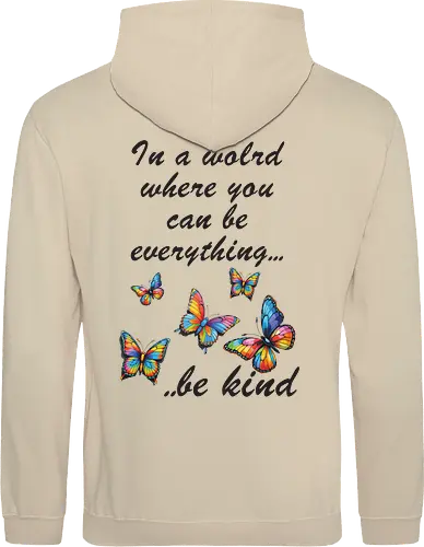In a world where you can be everything... be kind 