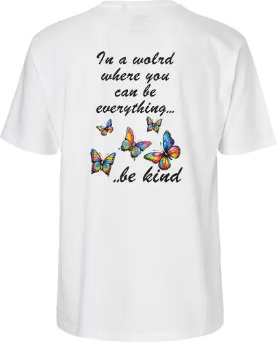 In a world where you can be everything... be kind 
