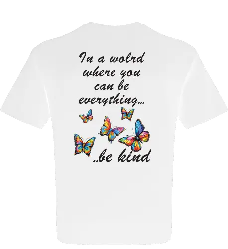 In a world where you can be everything... be kind 
