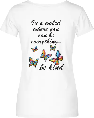 In a world where you can be everything... be kind 