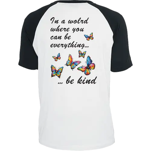 In a world where you can be everything... be kind 