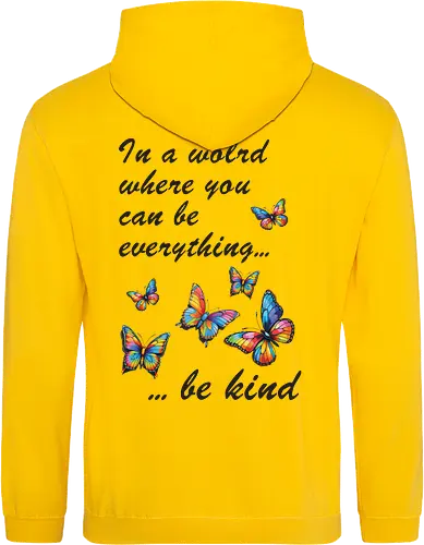 In a world where you can be everything... be kind 