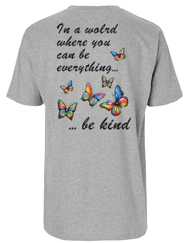 In a world where you can be everything... be kind  - BeKind, SpreadKindness, KindnessMatters, ChooseKindness, BeTheChange, KindnessIsFree, PositiveVibes, LoveAndKindness, SpreadLove, CompassionForAll - Fairtrade T-Shirt