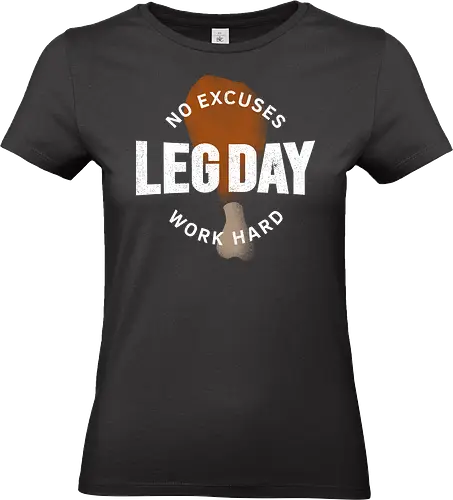 Leg Day - Funny Workout - workout, bodybuilder, bodybuilding, drumsticks, exercise, fitness, food, funny, funny quotes, funny sayings, gym, gym motivation, gym quote, muscles, weight lifting - Standard T-Shirt (Frauen)