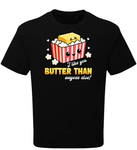 I like you butter than anyone else!
