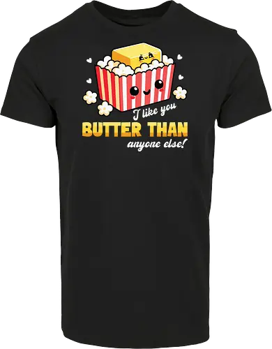I like you butter than anyone else!