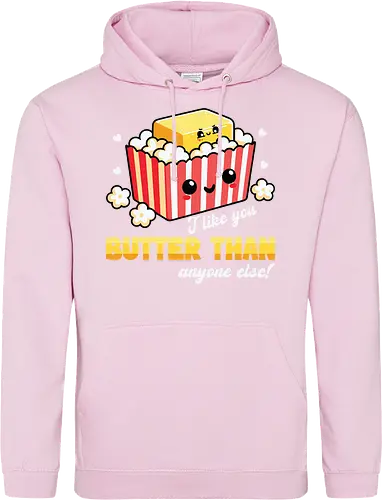 I like you butter than anyone else!