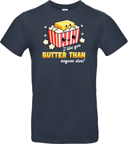 I like you butter than anyone else!