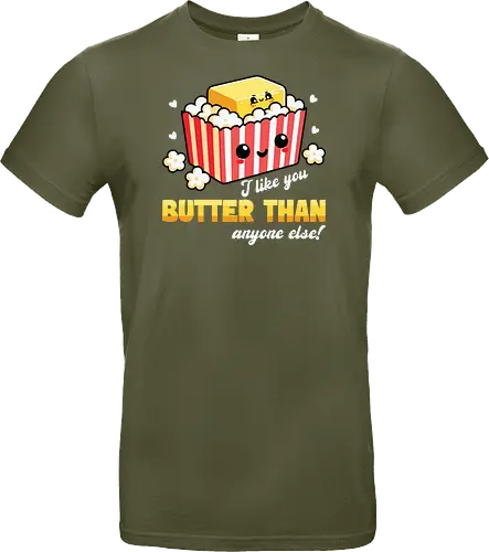 I like you butter than anyone else!