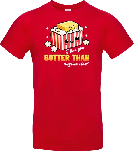 I like you butter than anyone else!