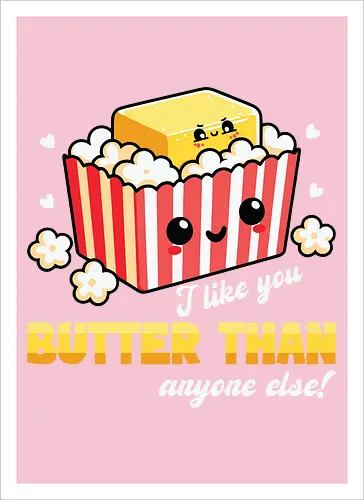 I like you butter than anyone else!