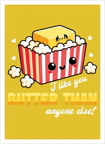 I like you butter than anyone else!