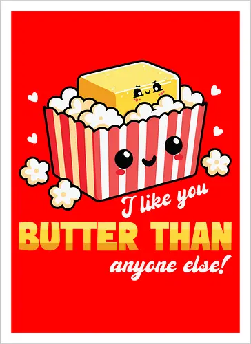 I like you butter than anyone else!