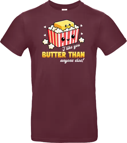 I like you butter than anyone else!