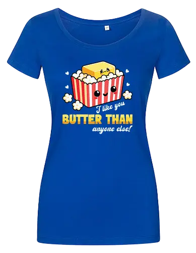 I like you butter than anyone else!