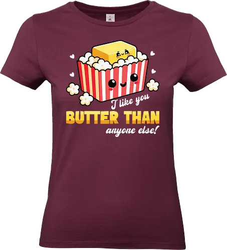 I like you butter than anyone else!