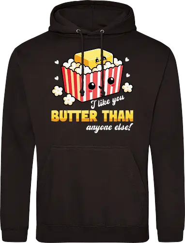 I like you butter than anyone else!