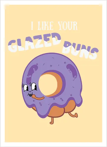I Like Your Glazed Buns