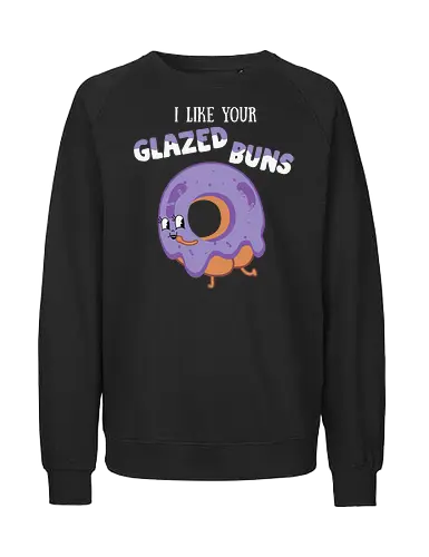 I Like Your Glazed Buns - donut, cartoon, purple, icing, humor, playful, text, character, funny, whimsical - Fairtrade Sweatshirt