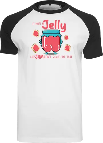 It must be jelly cuz jam don't shake like that 