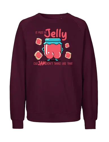 It must be jelly cuz jam don't shake like that  - jelly, humor, cartoon, jar, toast, playful, red, food - Fairtrade Sweatshirt