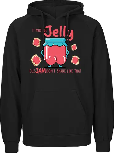 It must be jelly cuz jam don't shake like that 