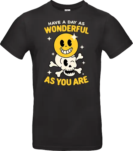 Have A Day As Wonderful As You Are 