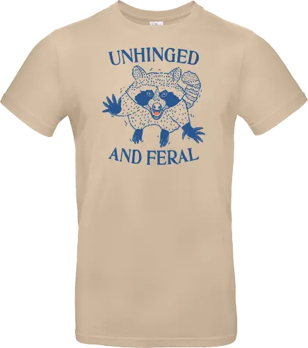 Unhinged and Feral