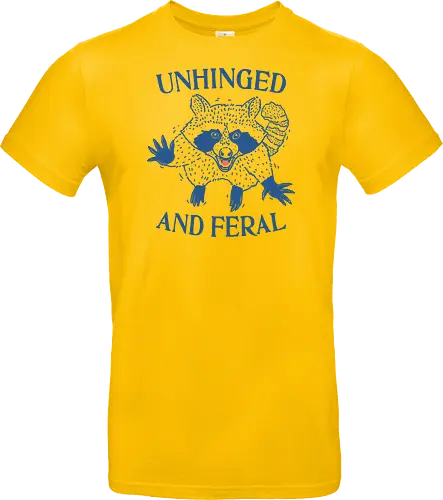 Unhinged and Feral