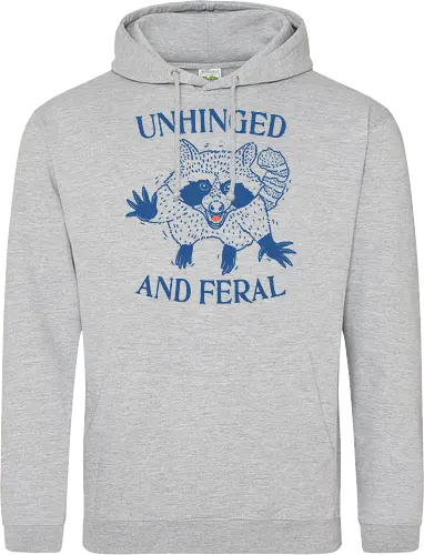 Unhinged and Feral