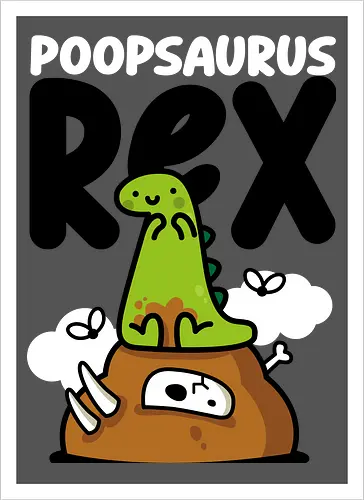 Poopsaurus Rex