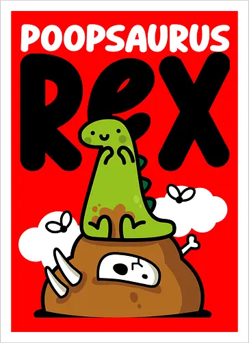 Poopsaurus Rex