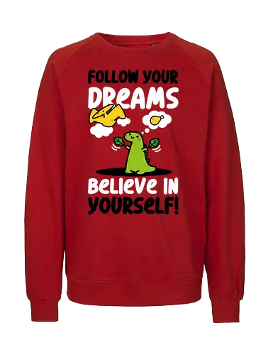 Follow Your Dreams - dinosaur, jurassic, cute, kawaii, poop - Fairtrade Sweatshirt