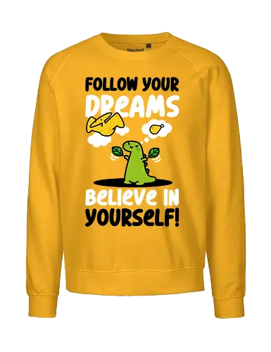 Follow Your Dreams - dinosaur, jurassic, cute, kawaii, poop - Fairtrade Sweatshirt