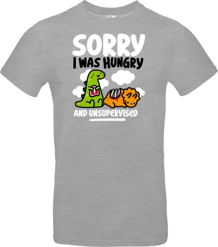 Sorry I was Hungry