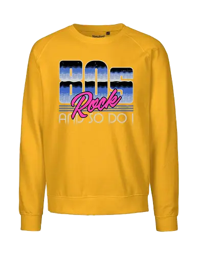 80s Rock Quote - sarcastic, 80s, 90s, lettering, vintage, retro, quote, fun, funny, cool, joke, colorful, grunge, gen x, Millennial, wise, beautiful, gorgeous - Fairtrade Sweatshirt