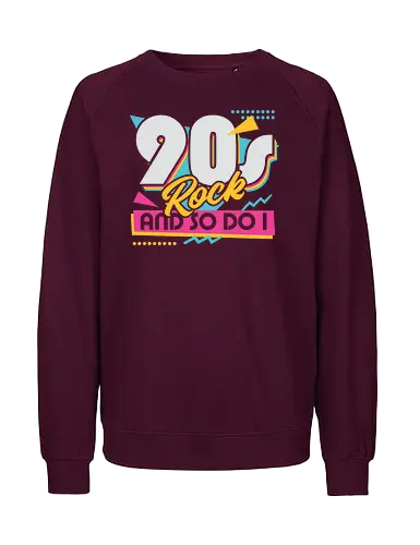 90s Rock Quote - sarcastic, 80s, 90s, lettering, vintage, retro, quote, fun, funny, cool, joke, colorful, grunge, gen x, Millennial, wise, beautiful, gorgeous - Fairtrade Sweatshirt