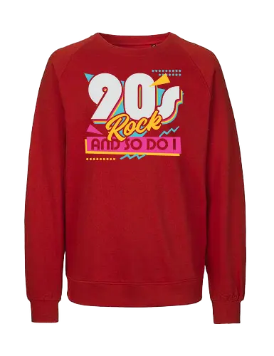 90s Rock Quote - sarcastic, 80s, 90s, lettering, vintage, retro, quote, fun, funny, cool, joke, colorful, grunge, gen x, Millennial, wise, beautiful, gorgeous - Fairtrade Sweatshirt