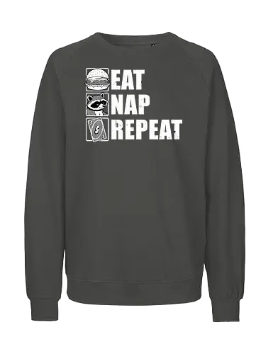 Eat Nap Repeat - Eat, Eating, Food, Fast Food, Fast-food, Street Food, Repeat, Nap, Napping, Nappy, Sleepy, Sleep, Sleeping, Meme, Internet, Pets, Pet, Comfy, Raccoon, Burger, Cheeseburger, Card Game, Pizza - Fairtrade Sweatshirt
