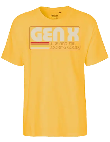 Gen X Vintage Quote - sarcastic, 80s, 90s, lettering, vintage, retro, quote, fun, funny, cool, joke, colorful, grunge, gen x, Millennial, wise, beautiful, gorgeous - Fairtrade T-Shirt