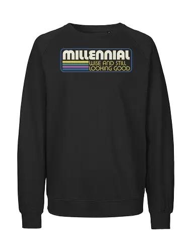 Millennial X Vintage Quote - sarcastic, 80s, 90s, lettering, vintage, retro, quote, fun, funny, cool, joke, colorful, grunge, gen x, Millennial, wise, beautiful, gorgeous - Fairtrade Sweatshirt