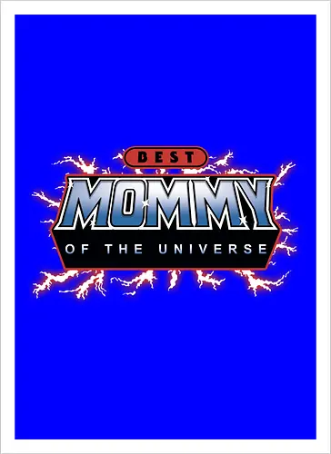 Best Mommy of the Universe