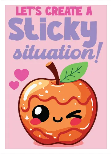 Let's create a sticky situation!