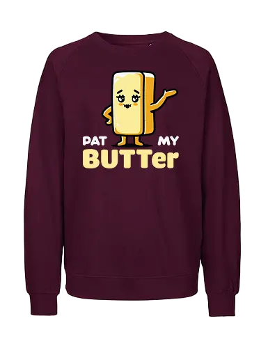 Pat My Butter - cute, butter, cartoon, whimsical, playful, character, funny, food, anthropomorphic, text - Fairtrade Sweatshirt