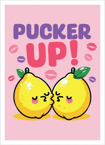 PUCKER UP!