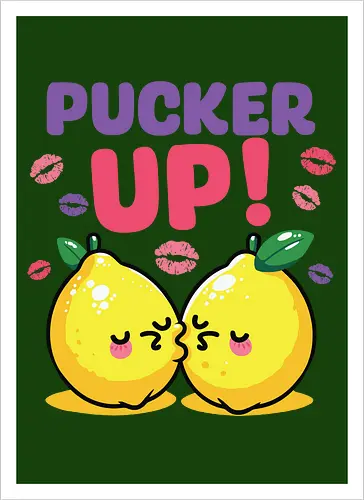 PUCKER UP!