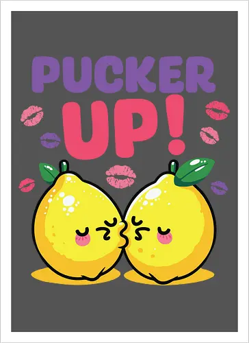 PUCKER UP!