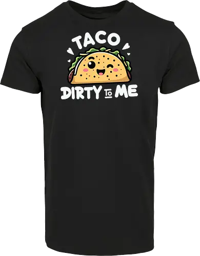 Taco Dirty to Me